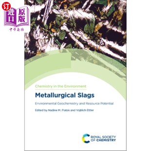 海外直订Metallurgical Slags: Environmental Geochemistry and Resource Potential 冶金渣:环境地球化学与资源潜力