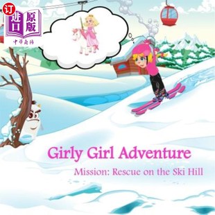 海外直订Girly Girl Adventure: Mission: Rescue on the Ski Hill 少女冒险:任务:雪山救援