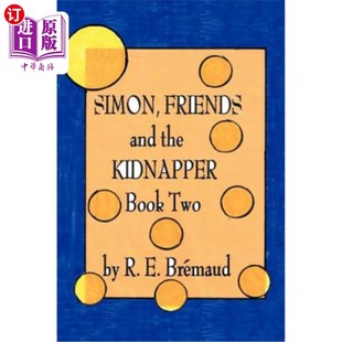 海外直订Simon, Friends, and the Kidnapper: Book Two 西蒙，朋友和绑匪：第二册
