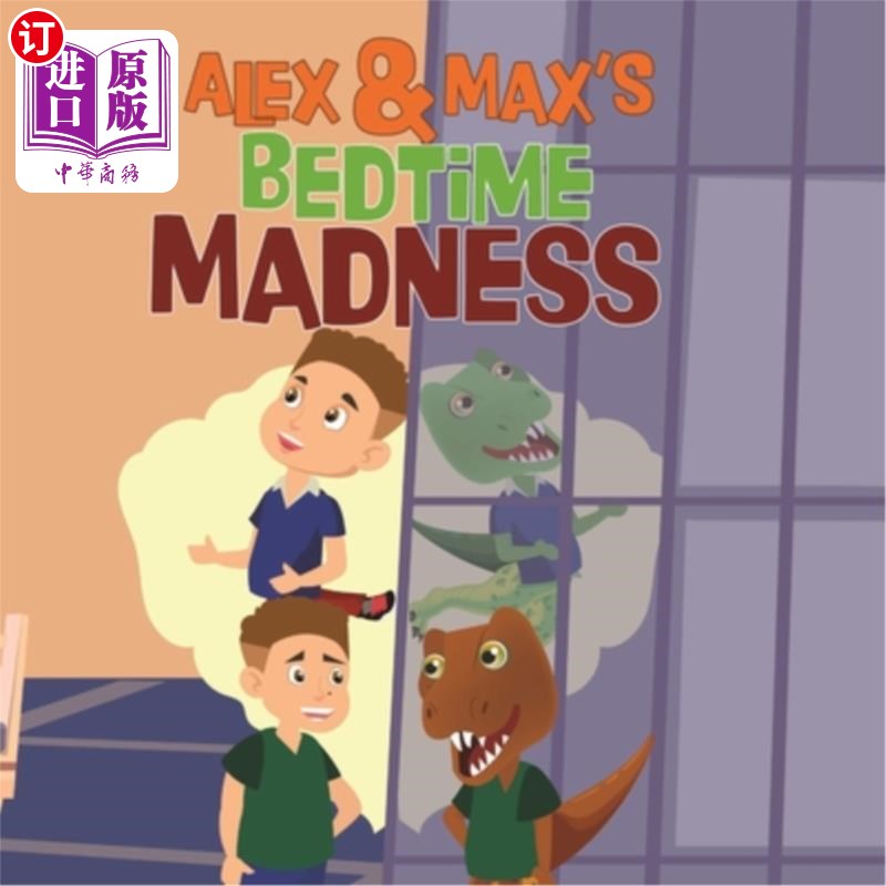 海外直订Alex and Max's Bedtime Madness 亚历克斯和麦克斯的睡前疯狂