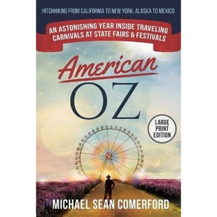 预订American OZ:An Astonishing Year Inside Traveling Carnivals at State Fairs & Festivals: Hitchhiking From California t
