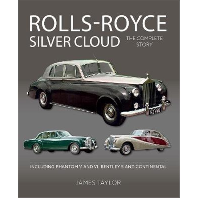 预订Rolls-Royce Silver Cloud - The Complete Story:Including Phantom V and VI, Bentley S and Continental