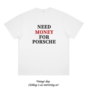 need money for porsche 美式标语slogan印花短袖个性男女小众t恤