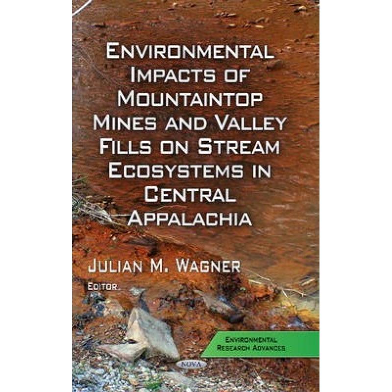 【4周达】Environmental Impacts of Mountaintop Mines and Valley Fills on Stream Ecosystems in Central ... [9781629480961]