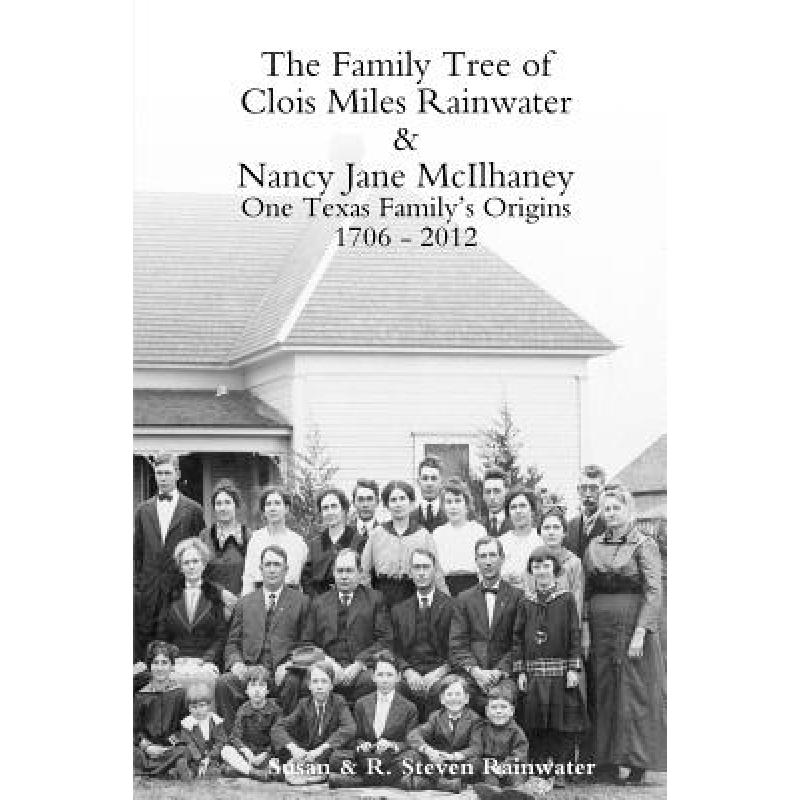 【4周达】The Family Tree of Clois Miles Rainwater and Nancy Jane McIlhaney [9781304719027]