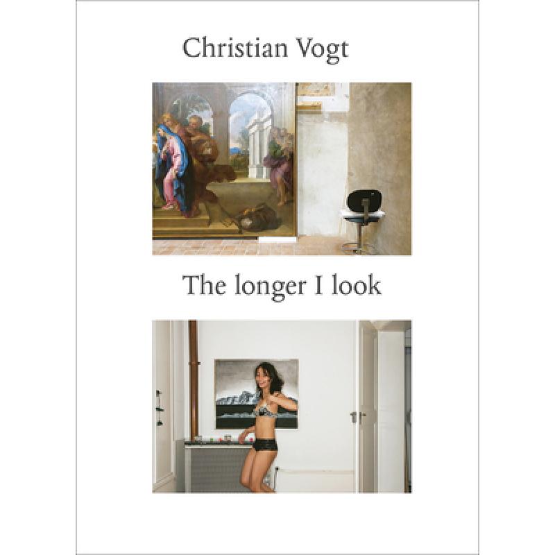 【4周达】Christian Vogt : The Longer I Look [9783858817914]