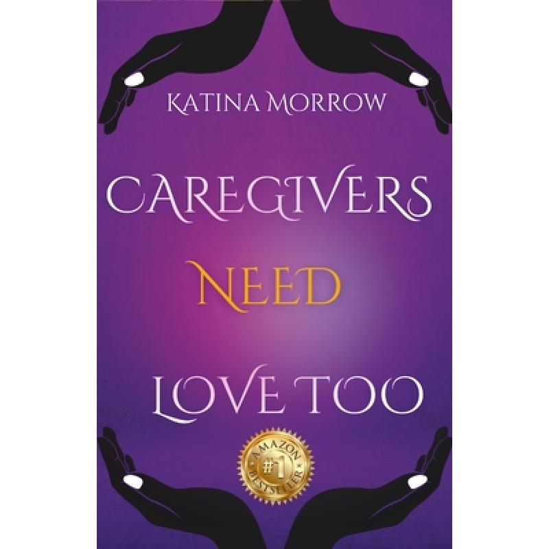 【4周达】Katina Morrow - Caregivers need Love Too [9781387945719]