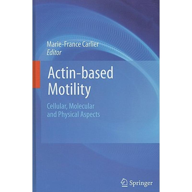【4周达】Actin-Based Motility: Cellular, Molecular and Physical Aspects [9789048193004]