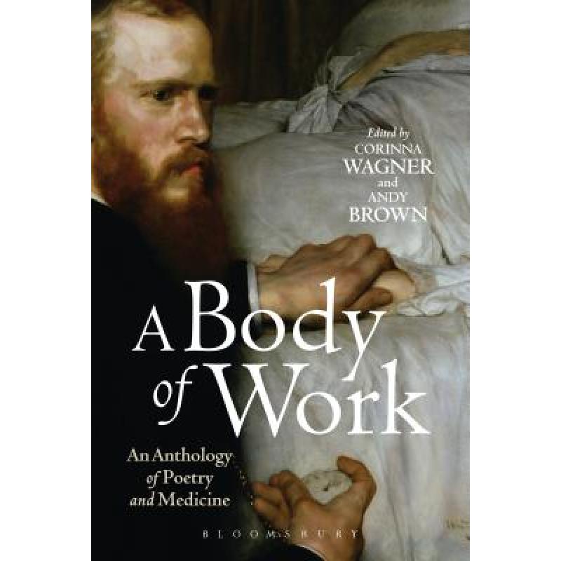 【4周达】A Body of Work: An Anthology of Poetry and Medicine [9781472513298]