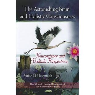 【4周达】The Astonishing Brain and Holistic Consciousness: Neuroscience and Vedanta Perspectives [9781613242957]