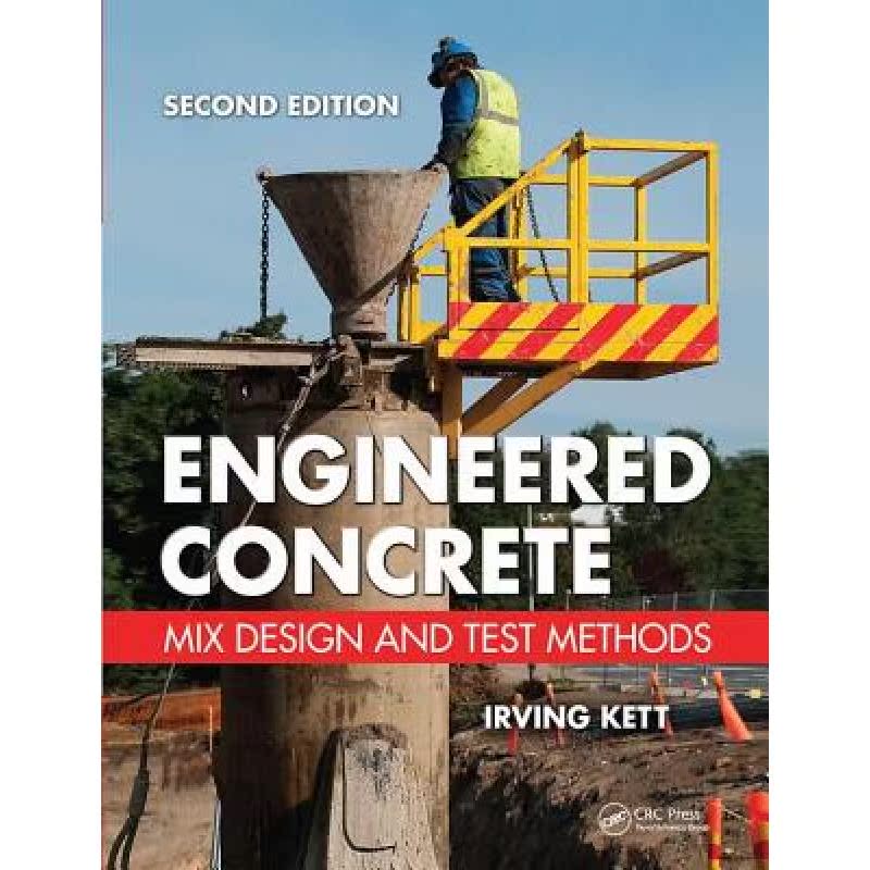 【4周达】Engineered Concrete: Mix Design and Test Methods, Second Edition [9781138414068]