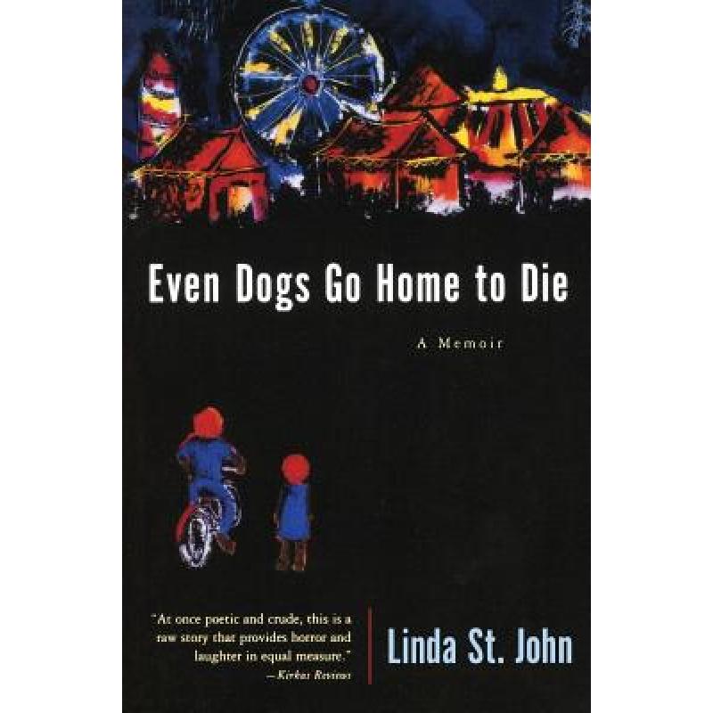 【4周达】Even Dogs Go Home to Die: A Memoir [9780060933869]