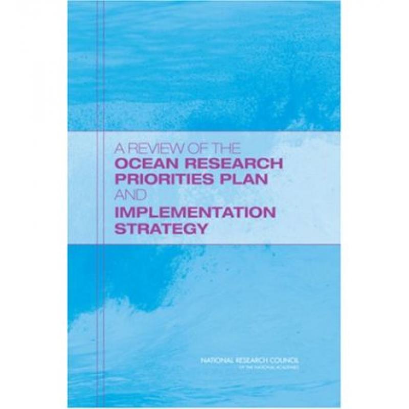 【4周达】A Review of the Ocean Research Priorities Plan and Implementation Strategy [9780309110631]