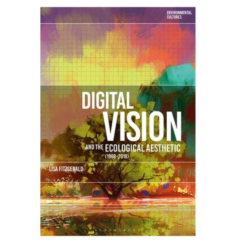 【4周达】Digital Vision and the Ecological Aesthetic (1968 - 2018) [9781350195370]