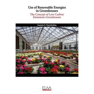 【4周达】Use of Renewable Energies in Greenhouses: The Concept of Low Carbon Emissions Greenhouses [9781636481746]