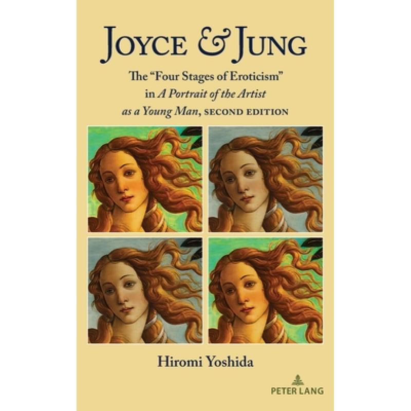 【4周达】Joyce & Jung; The Four Stages of Eroticism in A Portrait of the Artist as a Young Man, Secon... [9781433180286]
