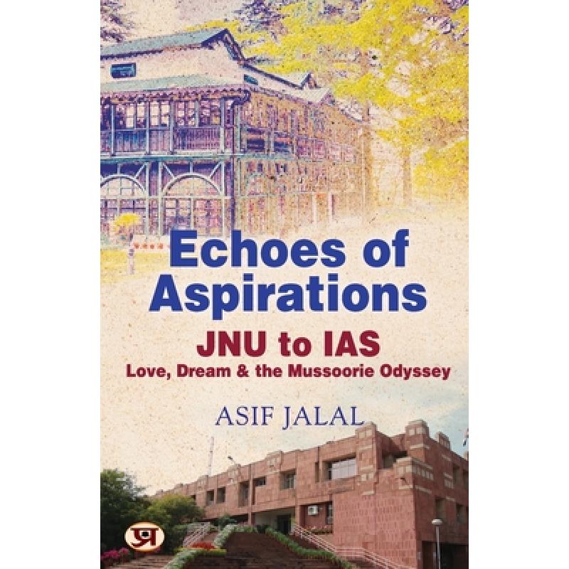 【4周达】Echoes of Aspirations - JNU To IAS: Love, Dream & The Mussoorie Odyssey [9789355218322]