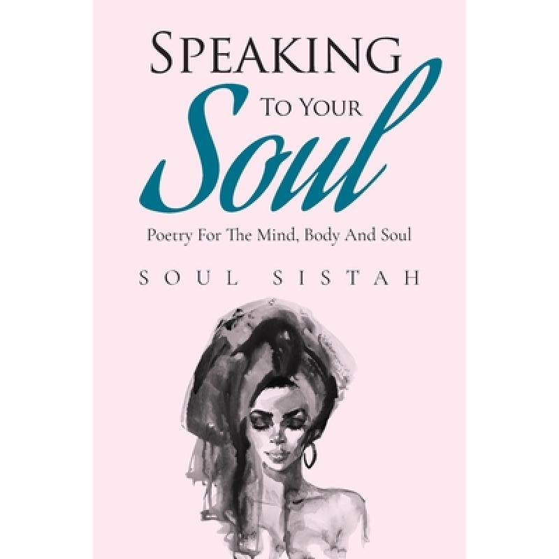 【4周达】Speaking To Your Soul: Poetry for the mind, body and soul. [9798893890204]