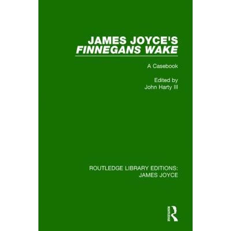 【4周达】James Joyce's Finnegans Wake: A Casebook [9781138193550]