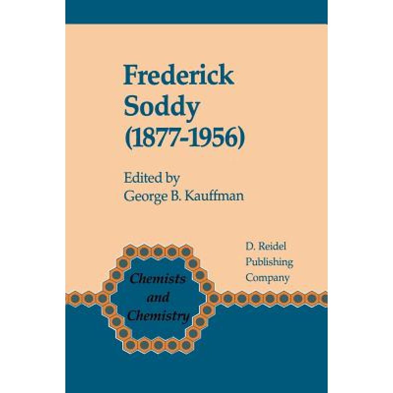 【4周达】Frederick Soddy (1877-1956): Early Pioneer in Radiochemistry [9789401088398]