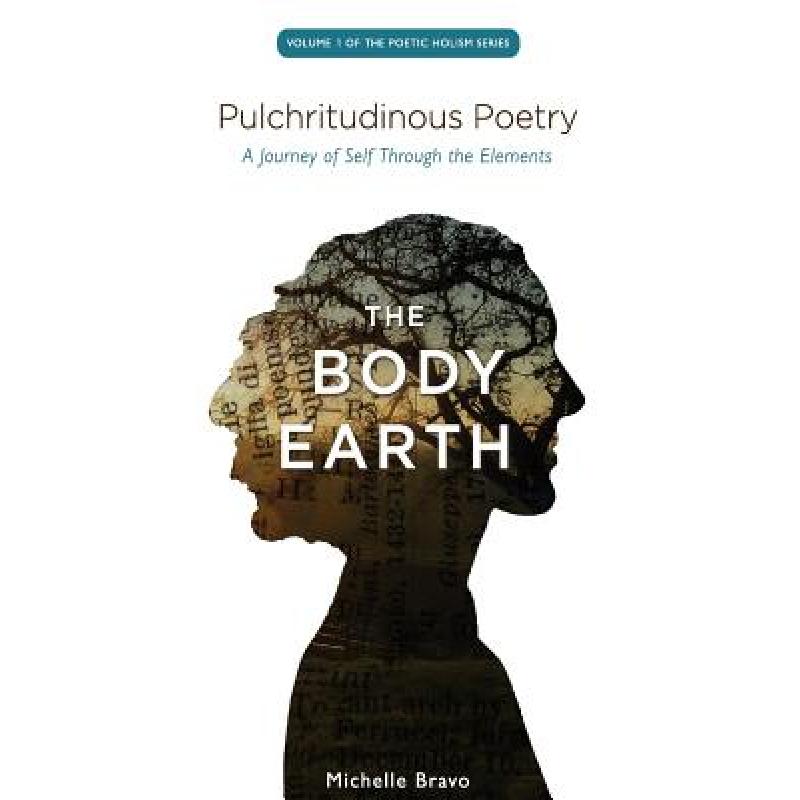 【4周达】Pulchritudinous Poetry - THE BODY EARTH: A Journey of Self Through the Elements [9780615544199]
