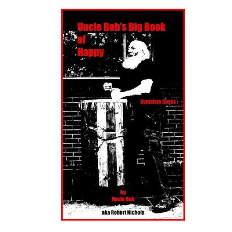 【4周达】Uncle Bob's Big Book of Happy [9780986105074]