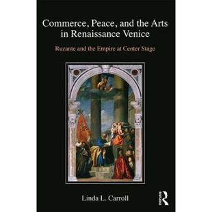 【4周达】Commerce, Peace, and the Arts in Renaissance Venice: Ruzante and the Empire at Center Stage [9781472478139]