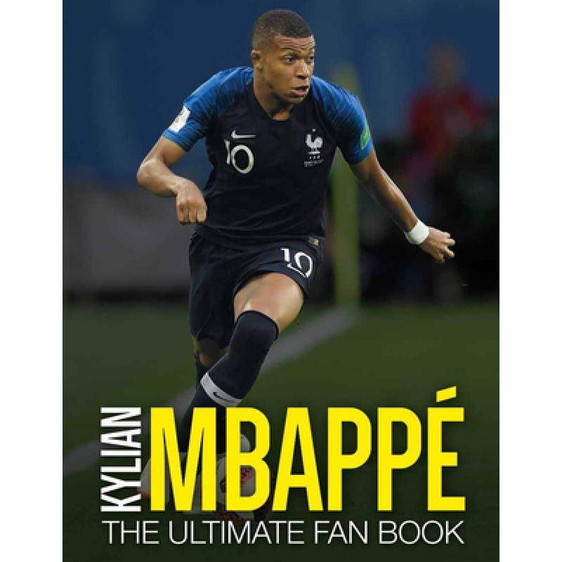 预订 kylian mbappe: the ultimate fan book. [9781787394025]