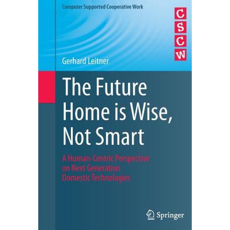 【4周达】The Future Home is Wise, Not Smart : A Human-Centric Perspective on Next Generation Domestic... [9783319365824]