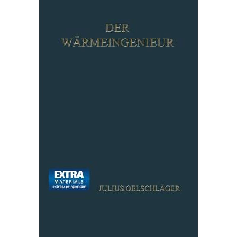 【4周达】Der Warmeingenieur: Fuhrer Durch Die Industrielle Warmewirtschaft Fur Leiter Industrieller U... [9783662276396]