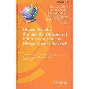 【4周达】Human Benefit Through the Diffusion of Information Systems Design Science Research: Ifip Wg ... [9783642121128]