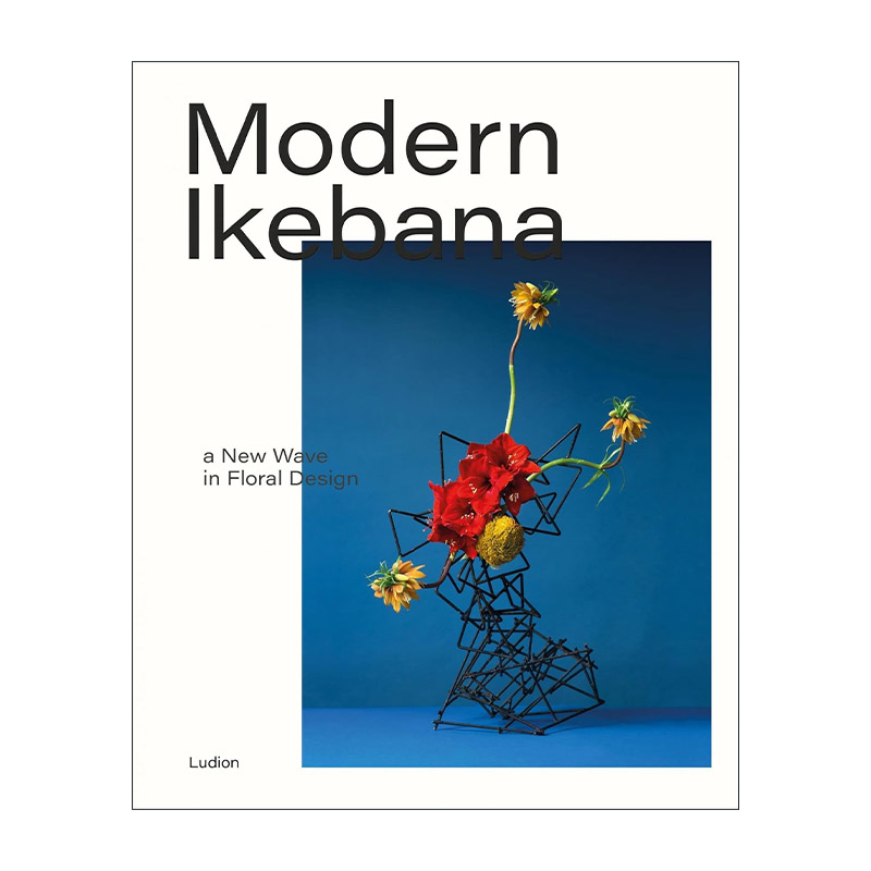 英文原版 Modern Ikebana A New Wave In Floral Design 现代花道 日本花艺设计的新潮流 精装 英文版 进口英语原版书籍