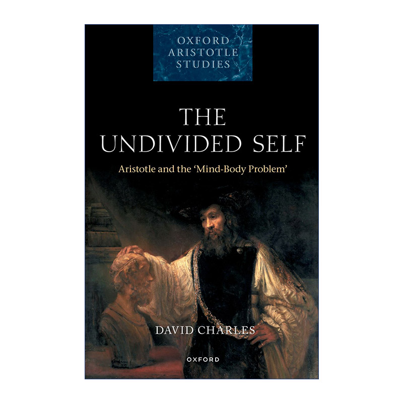 不可分割的自我  英文原版 The Undivided Self 亚里士多德与心身问题 牛津亚里士多德研究系列 英文版 进口英语原版书籍