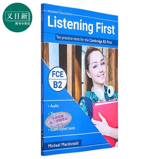 Listening First Ten practice tests for the Cambridge B2 First 听力提升 剑桥FCE考试B2等级10套模拟测试练习 又日新