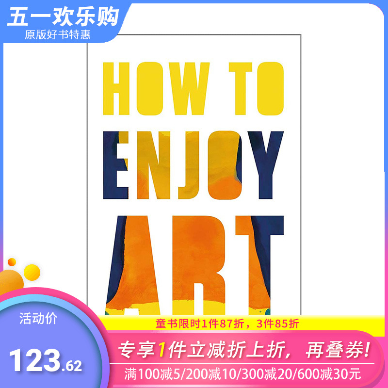 【现货】如何享受艺术：全员学习指南 How to Enjoy Art 重新发现艺术中的乐趣 耶鲁大学出版社 英文原版进口画册画集