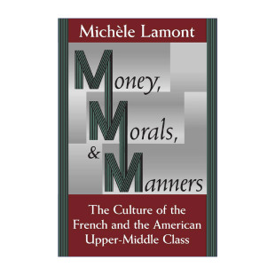 英文原版 Money Morals and Manners 金钱 道德与礼仪 法国与美国中上层阶级的文化 Michèle Lamont 英文版 进口英语原版书籍