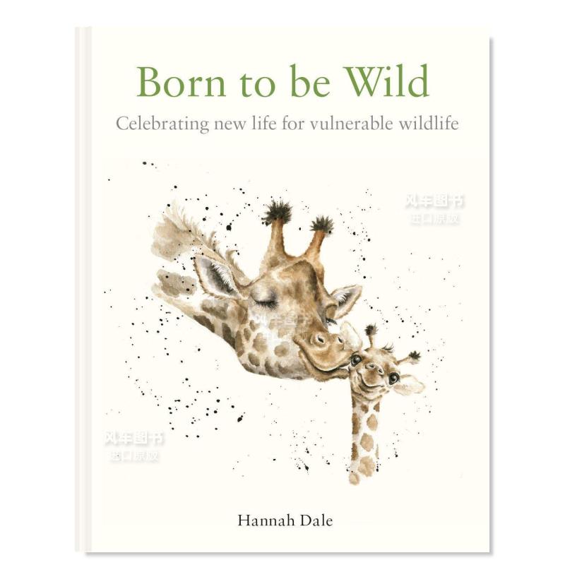 【现货】生而为野：献给脆弱野生动物的新一代 Born to be Wild: celebrating new life for vulnerable wildlife 英文原版进口外