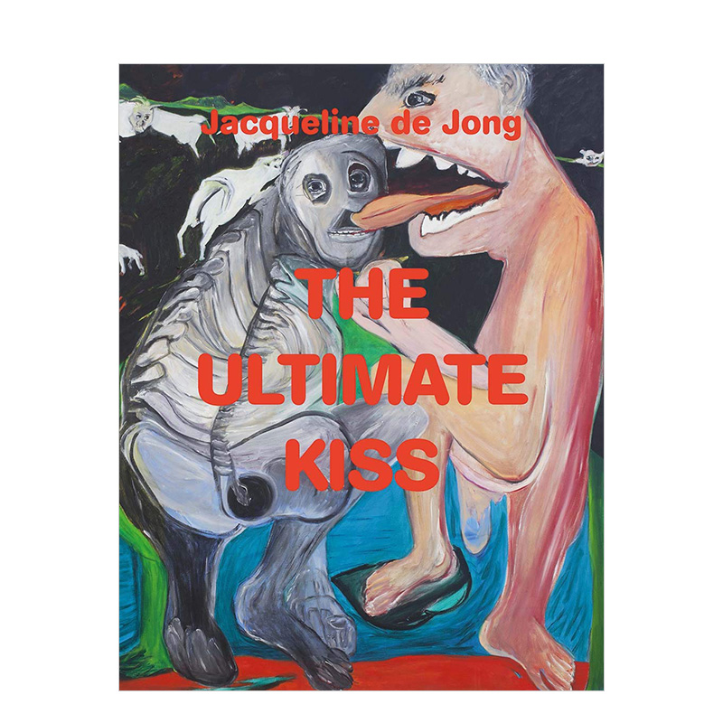 【现货】杰奎琳·德容:原本的吻Jacqueline de Jong: The Ultimate Kiss英文艺术家艺术工作室进口原版图书简装Dirk Snauwaert