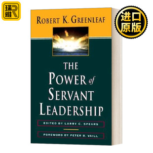 The Power of Servant-Leadership 仆人式领导的力量 Robert K. Greenleaf