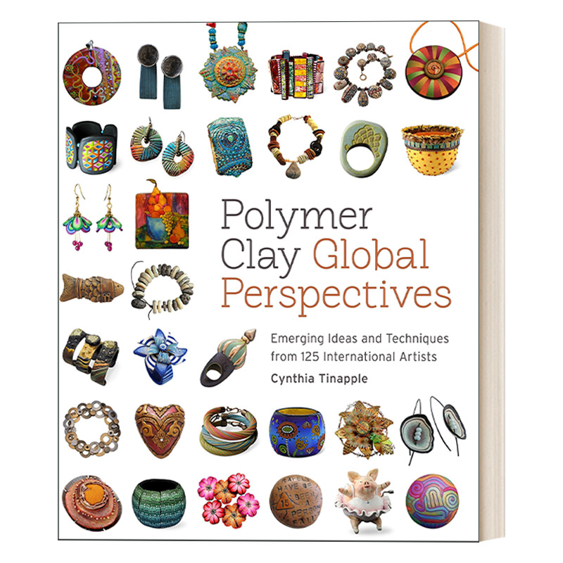 英文原版 Polymer Clay Global Perspectives 软陶 全球视角 125位国际艺术家的新兴思想和陶瓷技术 英文版 进口英语原版书籍