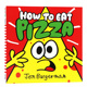 如何吃披萨饼  英文原版绘本 How to Eat Pizza  亲子共读早教益智启蒙认知英语图画书 幼儿行为习惯养成绘本 平装