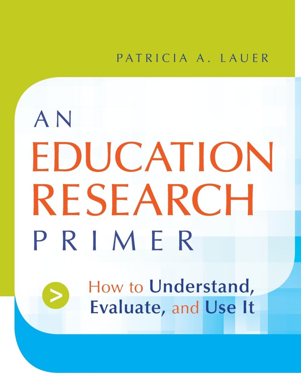 预售 按需印刷An Education Research Primer  How to Understand  Evaluate and Use It