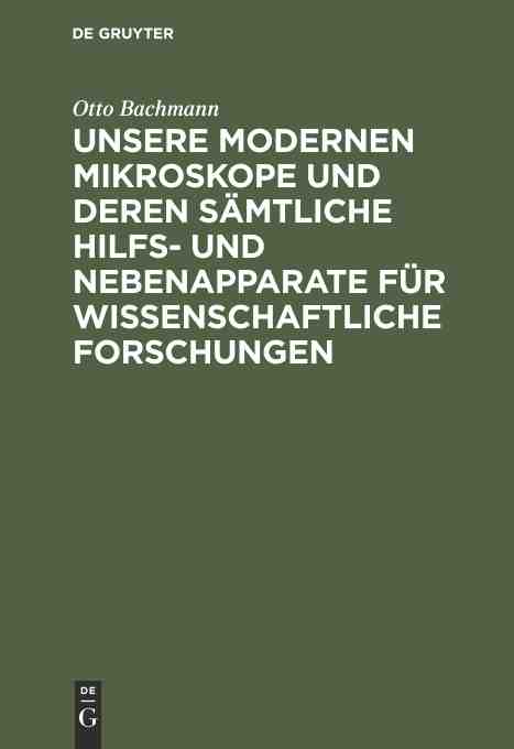 预售 按需印刷 Unsere Modernen Mikroskope und deren s?mtliche Hilfs  und Nebenapparate für wissenschaftliche Forschungen