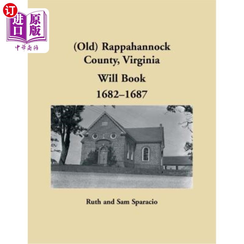 海外直订(Old) Rappahannock County, Virginia Will Book, 1682-1687 弗吉尼亚州老拉帕汉诺克县将于1682-1687年出版