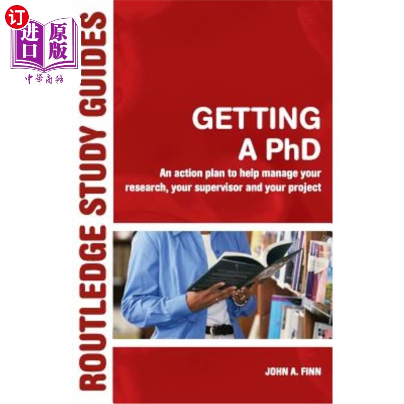 海外直订Getting a PhD: An Action Plan to Help Manage Your Research, Your Supervisor and  获得博士学位：帮助管理研究