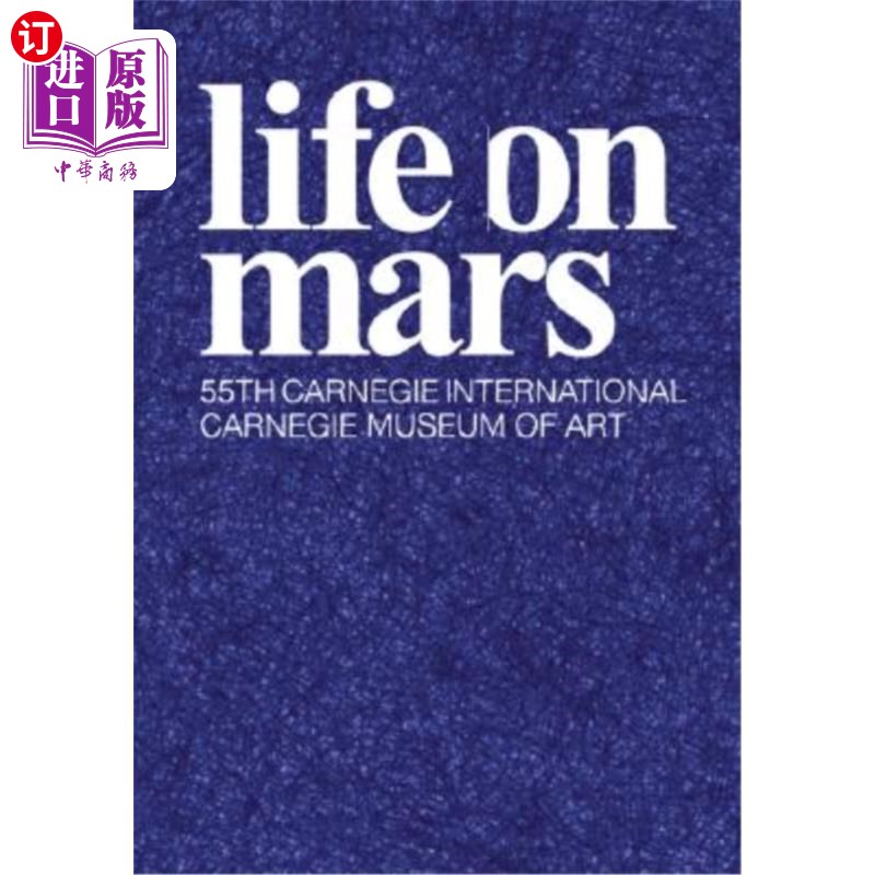 海外直订Life on Mars: The 55th Carnegie International 火星上的生命:第55届卡内基国际