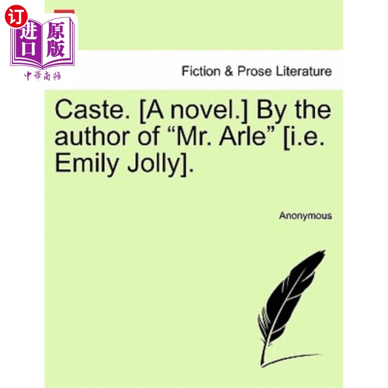 海外直订Caste. [A Novel.] by the Author of Mr. Arle [I.E. Emily Jolly]. Vol. III 种姓【小说】作者：阿尔先生[即艾米