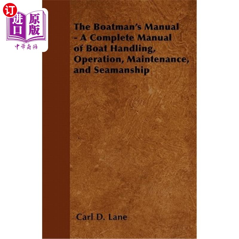 海外直订The Boatman's Manual - A Complete Manual of Boat Handling, Operation, Maintenanc 船夫手册-一本完整的船只操