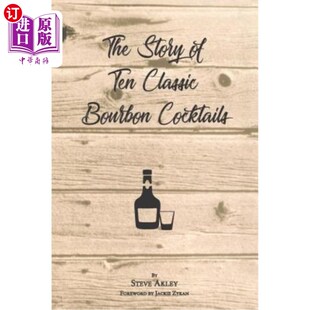 海外直订The Story of Ten Classic Bourbon Cocktails 十种经典波旁鸡尾酒的故事