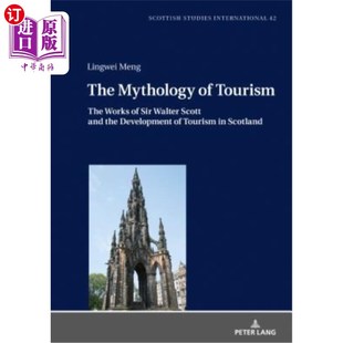 海外直订The Mythology of Tourism: The Works of Sir Walter Scott and the Development of T 沃尔特·斯科特爵士的旅游业